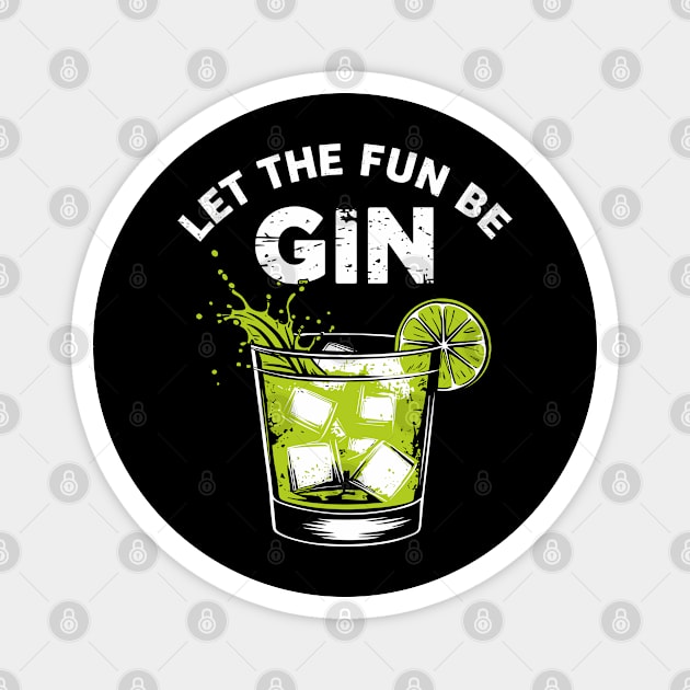 Let the Fun Be Gin Alcohol Pun Bar Humor Magnet by Anticorporati